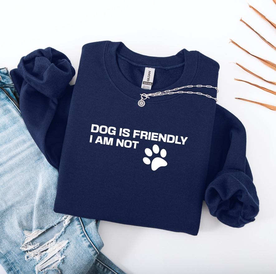 Dog Is Friendly I Am Not